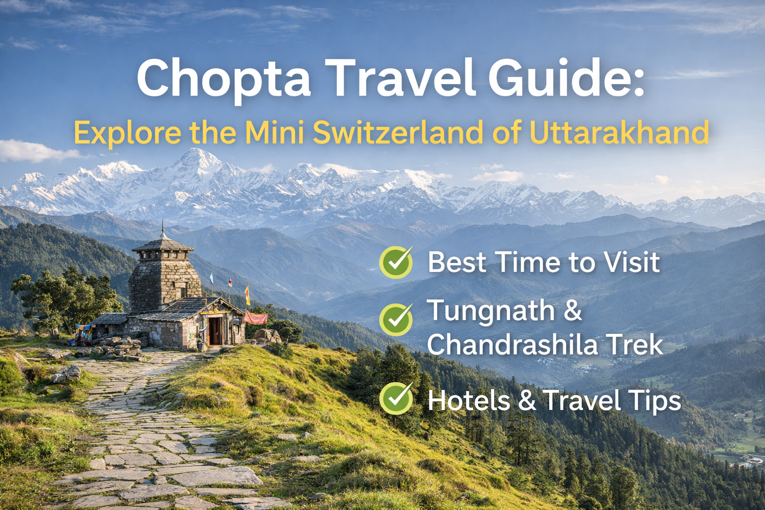 Chopta Travel Guide: Best Time, Trekking, Weather & Things to Do